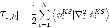\begin{displaymath}
T_0[\rho] = \frac{1}{2} \sum_{i=1}^N \left<\phi_i^{KS}\vert\nabla_i^2\vert\phi_i^{KS}\right>
\end{displaymath}