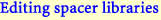 Editing spacer libraries